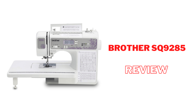 Brother SQ9285 Sewing Machine (Review)