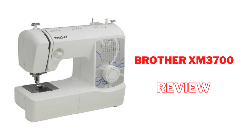 Brother XM3700 Review: Everything You Need To Know!